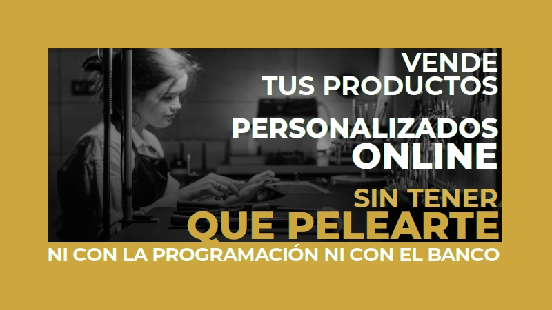 Cómo vender tus productos personalizados online sin ser informático ni administrativo